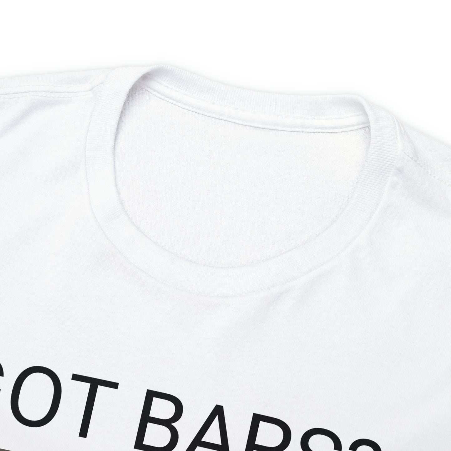 GOT BARS? Unisex Heavy Cotton Tee
